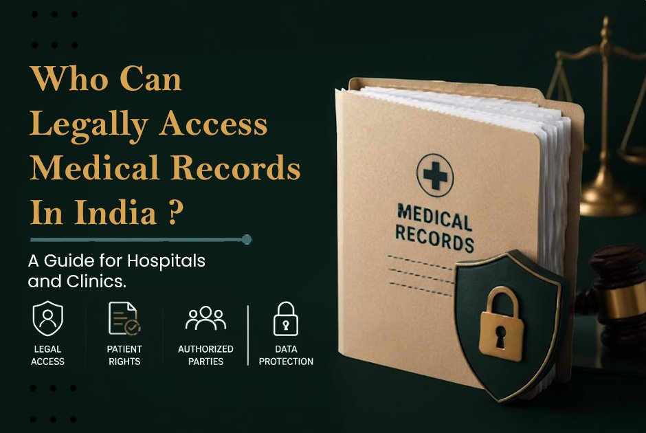 Who Can Legally Access Medical Records in India? A Guide for Hospitals and Clinics